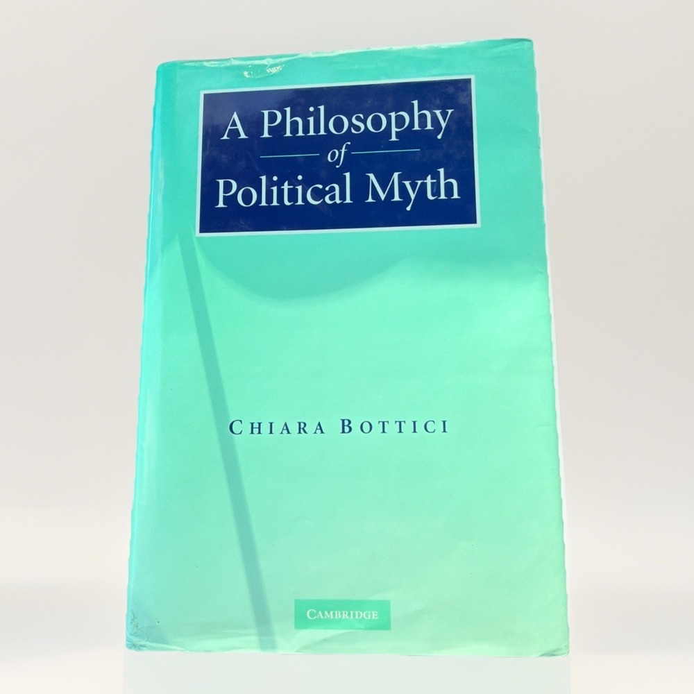 A Philosophy of Political Myth Chiara Bottici Hardcover Book Philosophy Politics